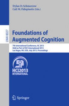 Foundations of Augmented Cognition: 7th International Conference, AC 2013, Held as Part of HCI International 2013, Las Vegas, NV, USA, July 21-26, 2013. Proceedings