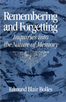 Remembering and forgetting : an inquiry into the nature of memory