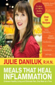 Meals that heal inflammation : embrace healthy living and banish pain, one meal at a time