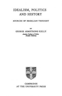 Idealism, Politics and History: Sources of Hegelian Thought