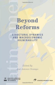 Beyond Reforms: Structural Dynamics and Macroeconomic Vulnerability (Latin American Development Forums)