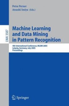 Machine Learning and Data Mining in Pattern Recognition: 4th International Conference, MLDM 2005, Leipzig, Germany, July 9-11, 2005, Proceedings 