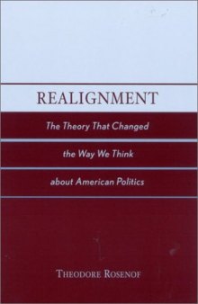 Realignment: The Theory that Changed the Way We Think about American Politics
