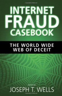Internet Fraud Casebook: The World Wide Web of Deceit  