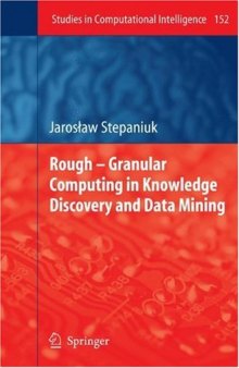 Rough – Granular Computing in Knowledge Discovery and Data Mining