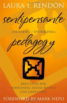 Sentipensante (Sensing/Thinking) Pedagogy: Educating for Wholeness, Social Justice and Liberation