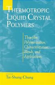 Thermotropic liquid crystal polymers : thin-film polymerization, characterization, blends, and applications