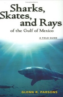 Sharks, skates, and rays of the Gulf of Mexico: a field guide