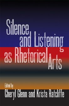 Silence and Listening as Rhetorical Arts  