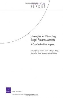 Strategies for Disrupting Illegal Firearms Markets: A Case Study of Los Angeles