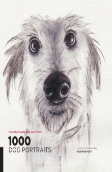 1000 Dog Portraits  From the People Who Love Them