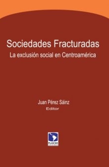 Sociedades fracturadas : la exclusión social en Centroamérica.