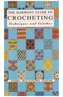 The Harmony Guide to Crocheting  Techniques and Stitches