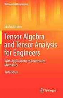 Tensor algebra and tensor analysis for engineers : with applications to continuum mechanics