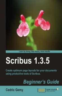 Scribus 1.3.5: Create optimum page layouts for your documents using productive tools of Scribus