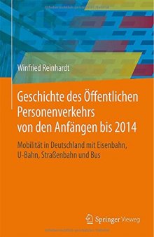 Geschichte des Öffentlichen Personenverkehrs von den Anfängen bis 2014: Mobilität in Deutschland mit Eisenbahn, U-Bahn, Straßenbahn und Bus