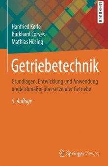 Getriebetechnik: Grundlagen, Entwicklung und Anwendung ungleichmäßig übersetzender Getriebe