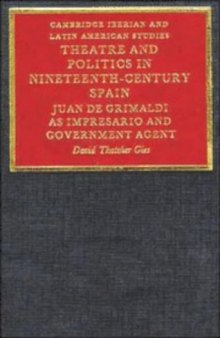 Theatre and Politics in Nineteenth-Century Spain: Juan De Grimaldi as Impresario and Government Agent