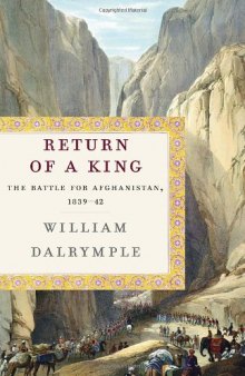 Return of a King: The Battle for Afghanistan, 1839-42