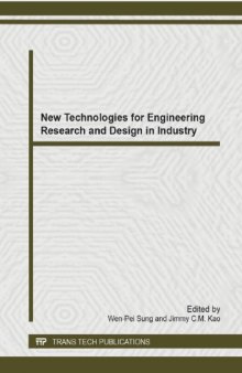 New Technologies for Engineering Research and Design in Industry: Selected, Peer Reviewed Papers from the 2014h International Conference on ... 2014, Lijiang,