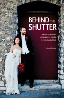 Behind the Shutter: The Digital Wedding Photographer's Guide to Financial Success