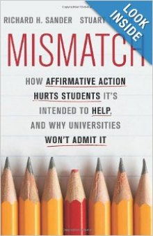 Mismatch: How Affirmative Action Hurts Students It's Intended to Help, and Why Universities Won't Admit It