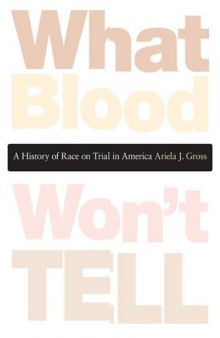 What blood won't tell: a history of race on trial in America