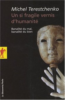 Un si fragile vernis d'humanité : Banalité du mal, banalité du bien