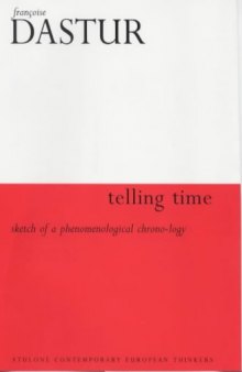 Telling Time: Sketch of a Phenomenological Chrono-Logy (Athlone Contemporary European Thinkers)