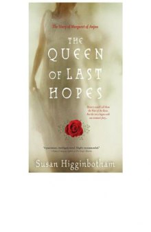 The Queen of Last Hopes: The Story of Margaret of Anjou