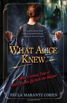 What Alice knew: a most curious tale of Henry James & Jack the Ripper  