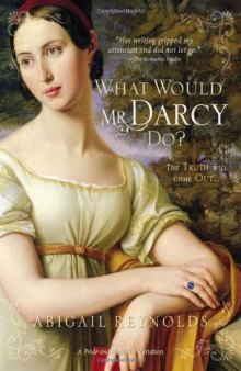 What Would Mr. Darcy Do? (Pride & Prejudice Continues)