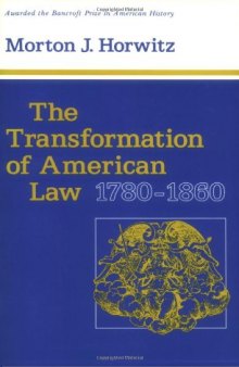 The Transformation of American Law, 1780-1860 (Studies in Legal History)