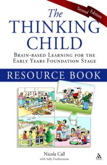 The Thinking Child Resource Book: Brain-based learning for the early years foundation stage, Second Edition  