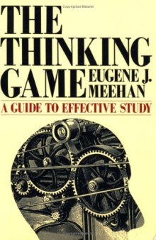 The Thinking Game: A Guide to Effective Study (Chatham House Studies in Political Thinking)