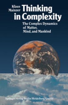 Thinking in Complexity: The Complex Dynamics of Matter, Mind, and Mankind