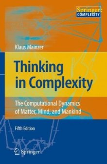 Thinking in Complexity: The Computational Dynamics of Matter, Mind, and Mankind