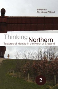 Thinking Northern: Textures of Identity in the North of England. (Spatial Practices)