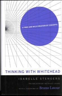 Thinking with Whitehead A Free and Wild Creation of Concepts