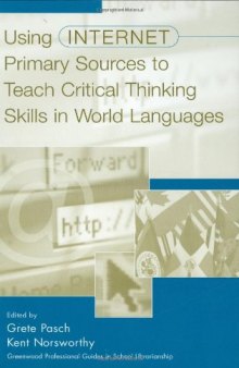 Using Internet Primary Sources to Teach Critical Thinking Skills in World Languages: (Greenwood Professional Guides in School Librarianship)