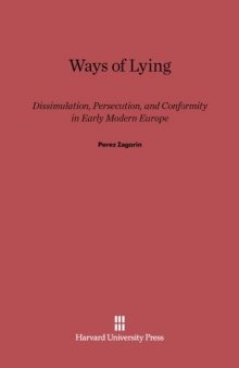 Ways of Lying: Dissimulation, Persecution and Conformity in Early Modern Europe