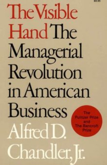 The Visible Hand: Managerial Revolution in American Business
