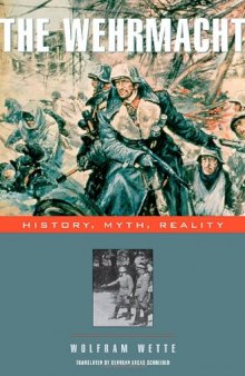 The Wehrmacht: History, Myth, Reality