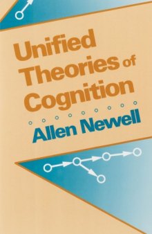 Unified Theories of Cognition (The William James Lectures)