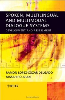 Spoken, Multilingual and Multimodal Dialogue Systems: Development and Assessment
