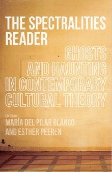 The spectralities reader : ghosts and haunting in contemporary cultural theory