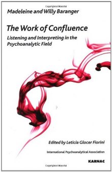 The Work of Confluence: Listening and Working and Interpreting in the Psychoanalytic Field