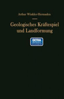 Geologisches Kräftespiel und Landformung: Grundsätzliche Erkenntnisse zur Frage junger Gebirgsbildung und Landformung