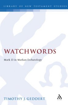 Watchwords: Mark 13 in Markan Eschatology