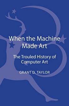 When the Machine Made Art: The Troubled History of Computer Art